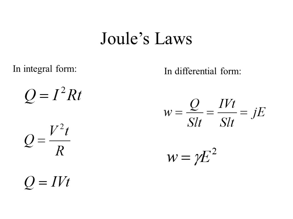 Joule’s Laws In integral form: In differential form: